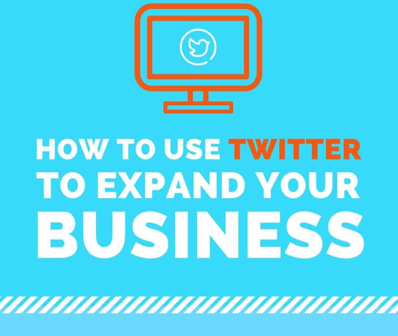 How To Use Twitter To Expand Your Business